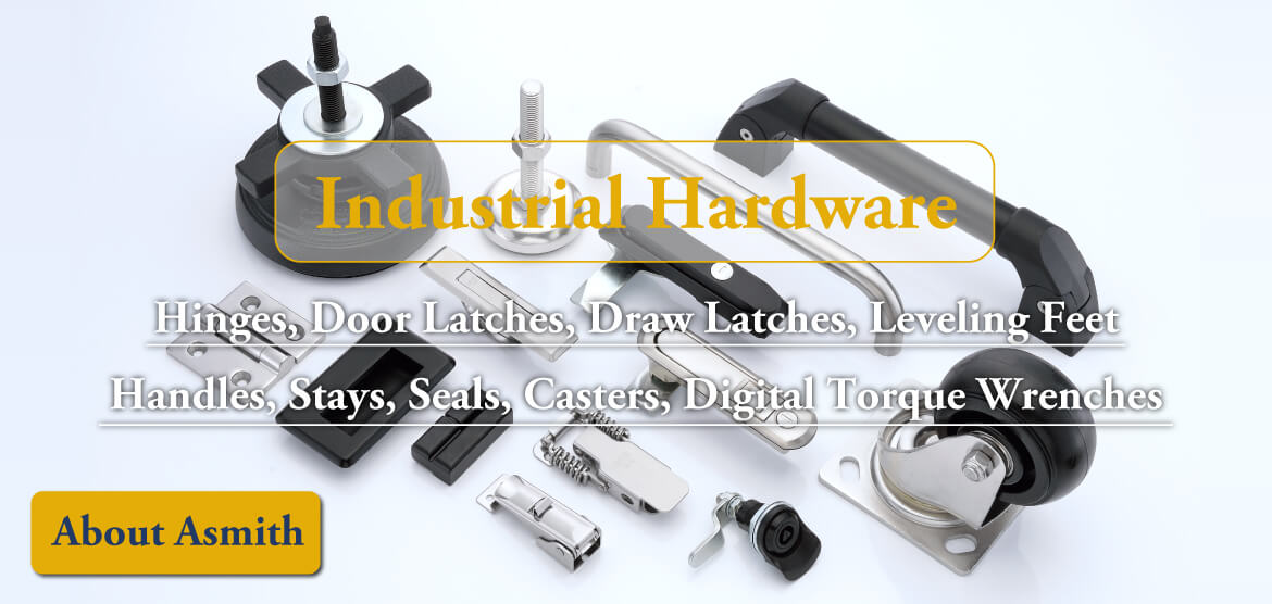 Industrial Hardware, Hinges, Door Latches, Draw Latches, Leveling Feet, Handles, Stays, Seals, Casters, Digital Torque Wrenches